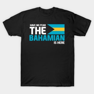 Have No Fear, The Bahamian is Here T-Shirt